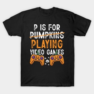 P is for Pumpkins Playing Video Games Funny Halloween Gamer T-Shirt